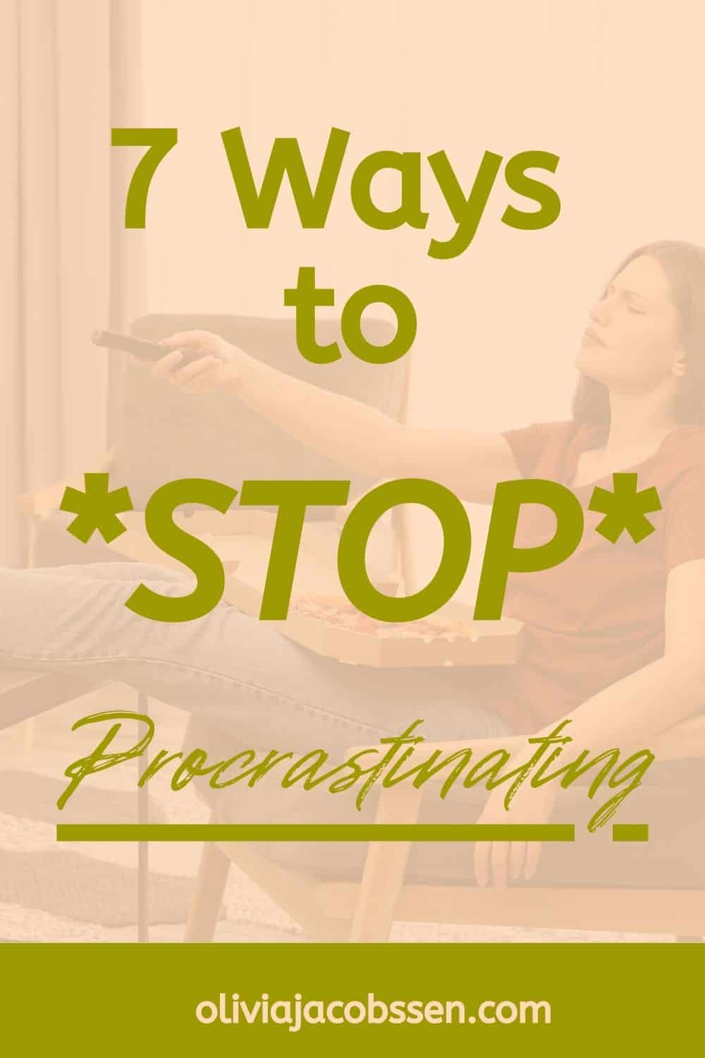 7 ways to stop procrastinating