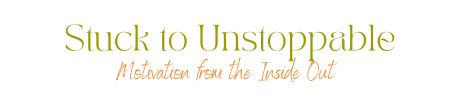 Course title: Stuck to Unstoppable: Motivation from the Inside Out