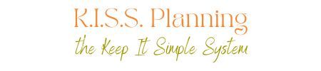 KISS Planning<br />
the Keep It Simple System